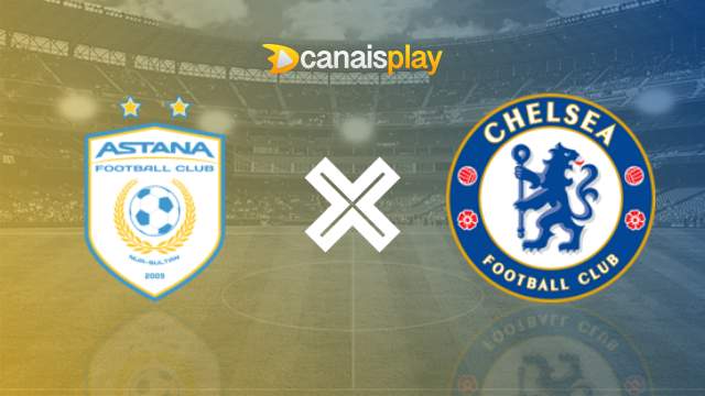 Assistir Astana x Chelsea HD 12/12/2024 ao vivo 