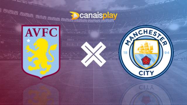 Aston Villa x Manchester City: onde assistir ao vivo na TV e