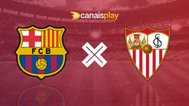 SEVILLA X BARCELONA AO VIVO COM IMAGENS - JOGO DE HOJE - ASSISTA AGORA 