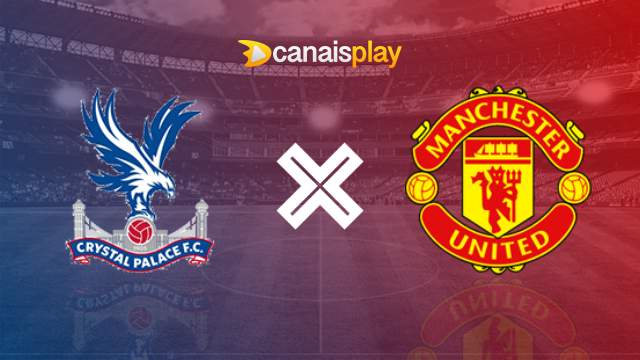 Assistir Crystal Palace x Manchester United ao vivo grátis 06/05/2024 