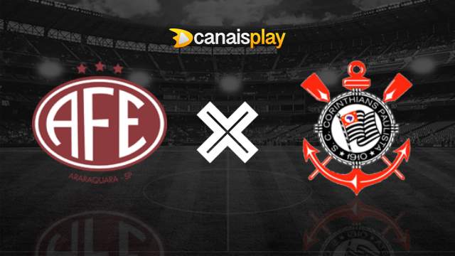 Assistir Ferroviária x Corinthians ao vivo grátis 07/09/2023 