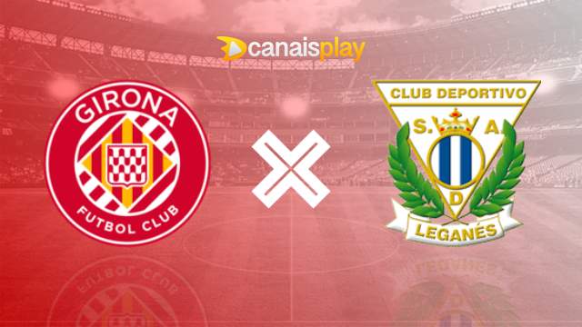 Assistir Girona x Leganés grátis 02/11/2024 ao vivo