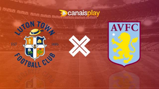 Assistir Luton Town x Aston Villa ao vivo 02/03/2024