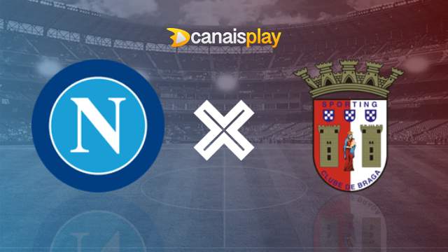 Napoli x Braga: onde assistir ao vivo e o horário do jogo de hoje