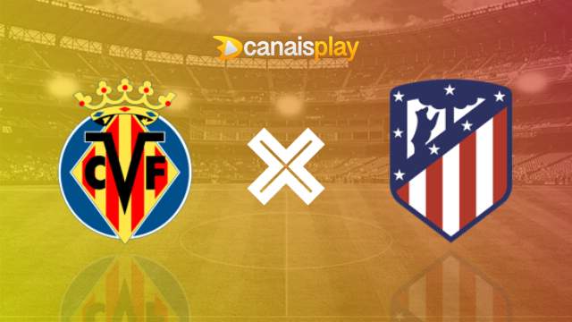 Assistir Villarreal x Atlético de Madrid ao vivo HD 19/08/2024 online